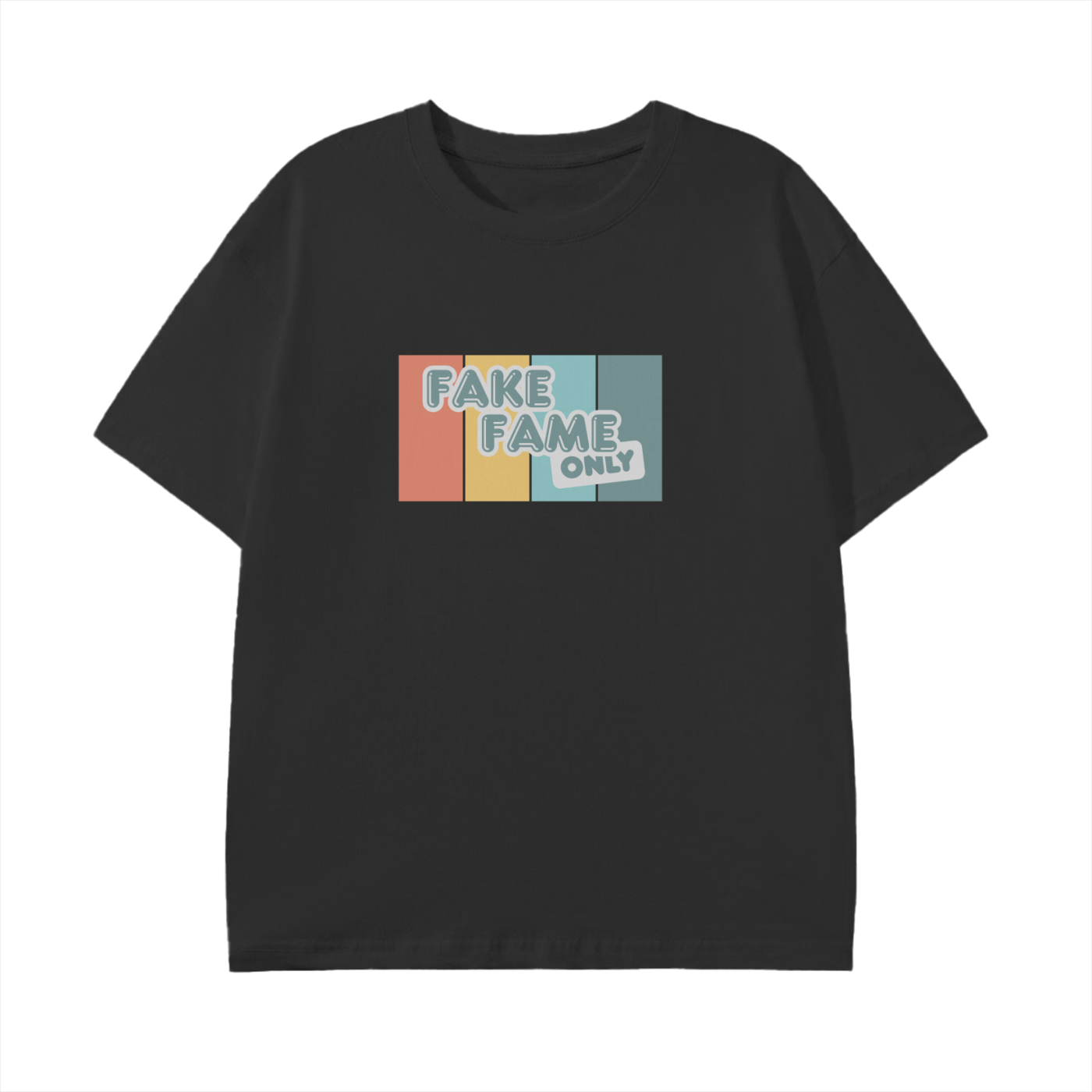 Fake Fame Only Classic T-Shirt