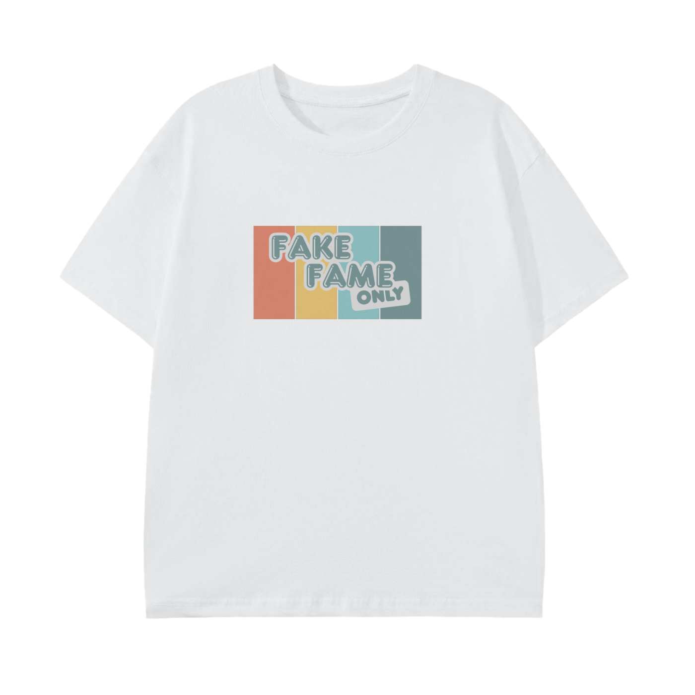 Fake Fame Only Classic T-Shirt